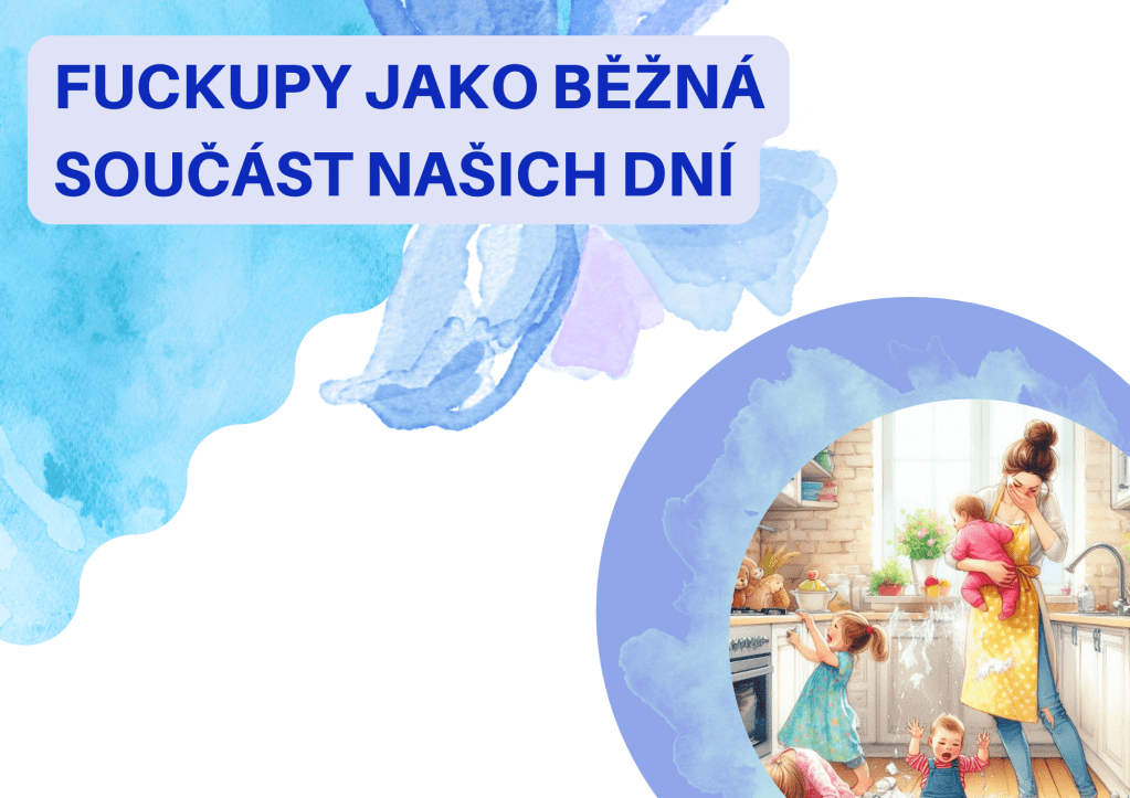 Fuckupy jako běžná součást našich&nbsp;dní